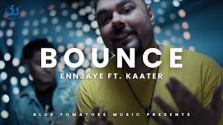 BOUNCE-ENNJAYE ft. Kaater|Tanya K(Official Music Video) Latest Punjabi Hip-Hop | Blue Tomatoes Music