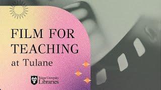 Film for Teaching at Tulane