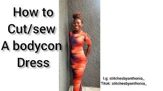 HOW TO CUT/SEW A BODYCON DRESS #fashiondesigner #stitchesbyanthonia