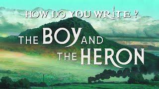 The Boy and the Heron: How Do You Write? - An Explained Analysis by James Dazell