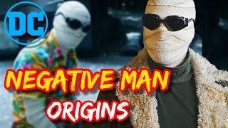 Negative Man Origins - The Painful Past Of A Hero Born from Tragedy in the World of Doom Patrol