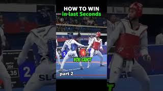 How to WIN in LAST seconds (TAEKWONDO)
