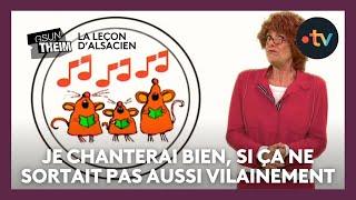 La leçon d'alsacien : "je chanterai si bien, si ça ne sortait pas aussi vilainement de ma gorge"