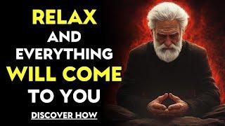 Relax and Manifest Everything You Want | Stoicism