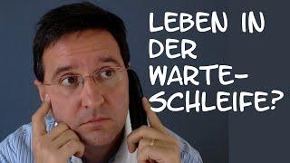 Dein Leben in der Warteschleife? Wie kommst Du da raus?