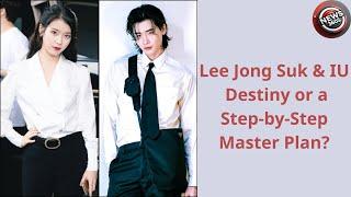 Lee Jong Suk & IU: Destiny or a Step-by-Step Master Plan?
