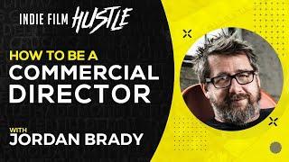 How to Be a Commercial Director | Jordan Brady