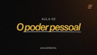 AULA 03 - O PODER PESSOAL | SÉRIE A CARREIRA | LIVE JACOB PETRY