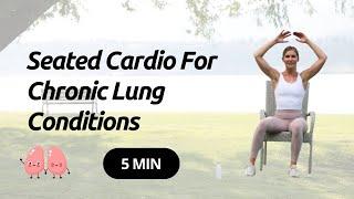 Exercise For Lung Conditions: 5 Minute Seated Cardio