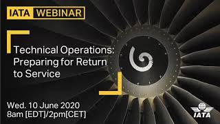 IATA Webinar: Technical Operations Preparing for Return to Service. Episode 1