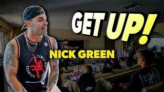 “GET UP” - NICK GREEN