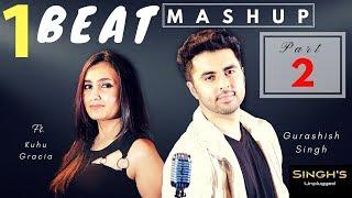 1 BEAT Mashup | Part 2| 2000's| Bollywood |  Singh's Unplugged (Ft. Gurashish Singh, Kuhu)|Cover