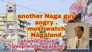 angry man scolds Nagaland people/another angry man comes forward/Manoj S gautam