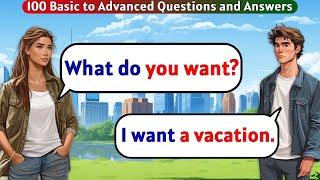 English Conversation Practice - 100 Basic to Advanced Questions and Answers