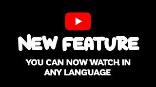 Now You Can Watch YouTube In Any Language