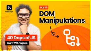 Day 18: Learn DOM Manipulations with JavaScript Like a PRO 