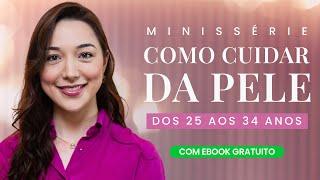 Guia Completo para ter uma pele bonita dos 25 aos 34 Anos | Aprenda as Melhores dicas .