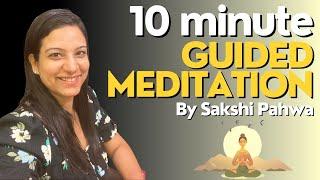 10-Minute Guided Meditation | Sakshi Pahwa