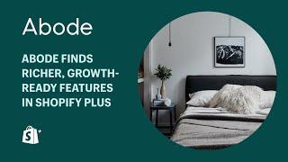 Abode finds richer, growth-ready features in Shopify Plus