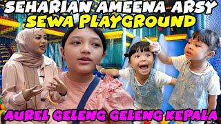 AMEENA ARSY SEWA PLAYGROUND 24 JAM, AUREL MARAH ?!