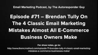 Brendan Tully Interview On The 4 Classic Ecommerce Marketing Mistakes