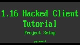 Project Setup | 1.16 Minecraft Hacked Client Tutorial Series