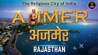 Ajmer - (अजमेर) Rajasthan | Detailed Information of Ajmer District | Ajmer Complete Jila Darshan.