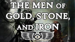 Upon the Origins of the Men of Gold, Stone, & Iron (Warhammer 40k Lore)