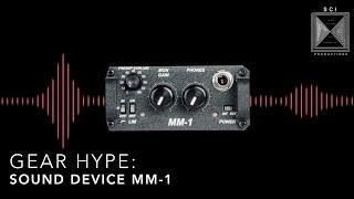 The Hype Behind The Sound Devices MM-1 Pre-amp (Or How I Learned To Love The Sound Devices 302)