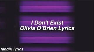 I Don't Exist || Olivia O'Brien Lyrics