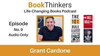 Life-Changing Books Episode 9. Grant Cardone: Author of The 10X Rule