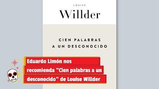 Eduardo Limón nos recomienda "Cien palabras a un desconocido" de Louise Willder