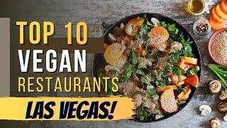 Top 10 Vegan Restaurants in Las Vegas, Nevada