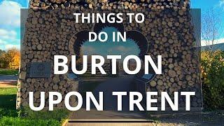 5 THINGS TO DO IN BURTON UPON TRENT | STAFFORDSHIRE | UK