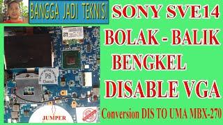 Disable VGA Laptop Sony SVE141A11W / Conversion DIS TO UMA MBX-270