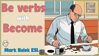 Be Verbs with Become | Easy English Grammar Clips - Mark Kulek ESL