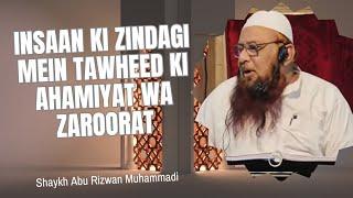 Insaan Ki Zindagi Mein Tawheed Ki Ahamiyat Wa Zaroorat | Shaykh Abu Rizwan Muhammadi