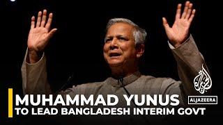 Nobel laureate Muhammad Yunus to lead Bangladesh interim government