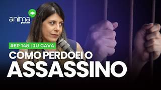 A fé transformou o luto em força até para perdoar | Ep. #148 | com Ju Gava