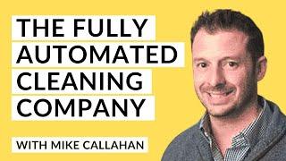 How to Create a Fully Automated Cleaning Company with Mike Callahan