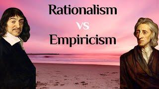 Philosophy: Rationalism vs Empiricism