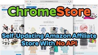 ChromeStore Review Bonus - No API Amazon Affiliate Store Builder