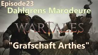 "Grafschaft Arthes" | Dahlgrens Marodeure Episode 23 | Wartales Early Access