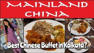 Mainland China Buffet Review | Best Chinese Restaurant in Kolkata |