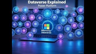 Microsoft Dataverse Explained: Power Platform’s Data Backbone