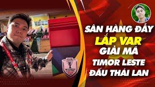 Sân Hàng Đẫy lắp VAR cho trận Timor vs Thái Lan ở AFF Cup 2024 | HLV Timor tâng bóng đỉnh