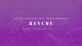 Rescue - Michael Rodriguez feat. Romeo Rodriguez