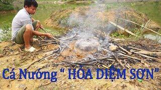 Tuyệt Đỉnh Cá Nướng " HỎA DIỆM SƠN "  - ĐÔNG BẮC QUÊ TÔI