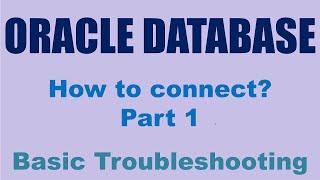 Oracle Database How to connect - Basic Troubleshooting