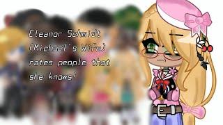 Eleanor Schmidt (Mike's wife) rates people that she knows!/GACHA FNAF/MY AU